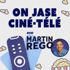 On jase ciné-télé avec Martin Rego et Simone FB