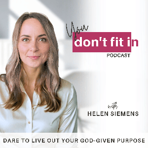You Don’t Fit In Podcast | Identity in Christ, Biblical Confidence, Freedom from Guilt, Healing from Shame, Closer with God