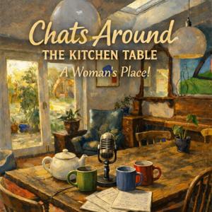 Healing Possibilities - Chats Around the Kitchen Table. A Woman’s Place!