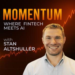 Momentum: Where FinTech Meets AI with Stan Altshuller