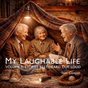 My Laughable Life: Stories Best Heard Out Loud