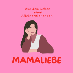 Mamaliebe - aus dem Leben einer Alleinerziehenden