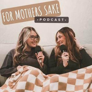 For Mothers Sake