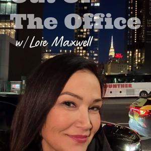Out Of The Office with Loie Maxwell