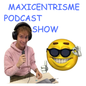 Maxicentrisme podcast Show
