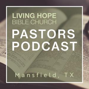 Living Hope Pastors' Podcast