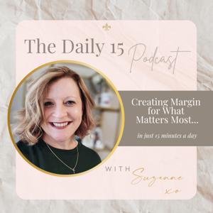 The Daily 15: Creating Margin for What Matters Most.