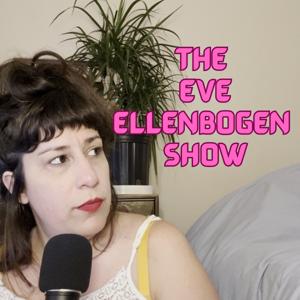 The Eve Ellenbogen Show