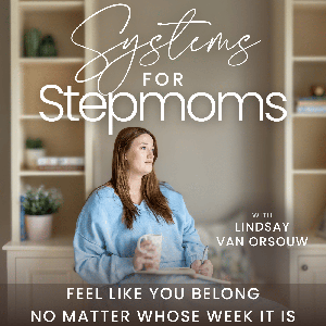 Systems for Stepmoms | Boundaries, Burnout, Routines, Blended Families, Guilt