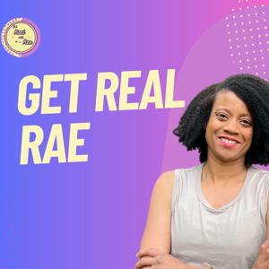 Get Real Rae... Real Business & Life Advice