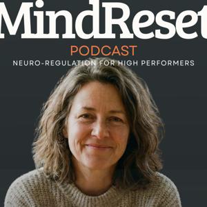 MindReset Podcast: Neuro-Regulation for High Performers