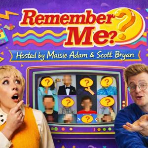 Remember Me? With Maisie Adam & Scott Bryan