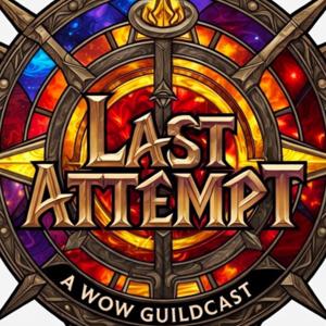 Last Attempt: A World of Warcraft Guildcast