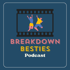 Breakdown Besties Podcast