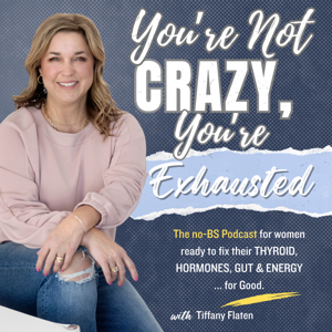 You're NOT Crazy, You're Exhausted