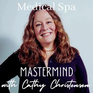 Medical Spa Mastermind With Cathy Christensen