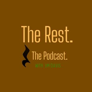 The Rest. The Podcast.