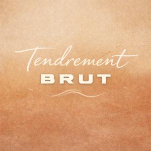 Tendrement Brut