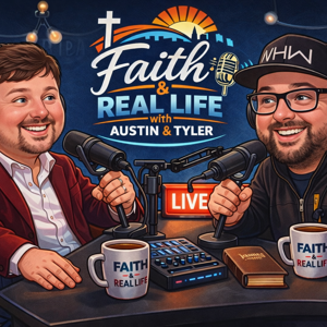 Faith & Real Life with Austin & Tyler