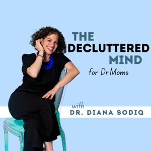 The Decluttered Mind for Doctor Moms