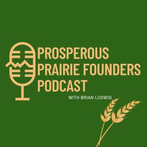 Prosperous Prairie Founders Podcast