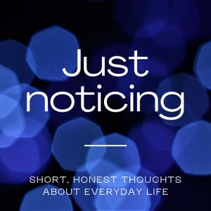 Just noticing