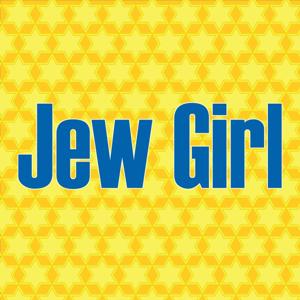 Jew Girl: a New Girl Podcast for the Jewcurious