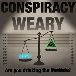 Conspiracy Weary