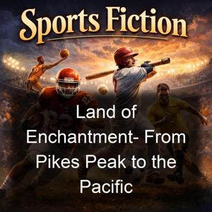 Land of Enchantment- From Pikes Peak to the Pacific