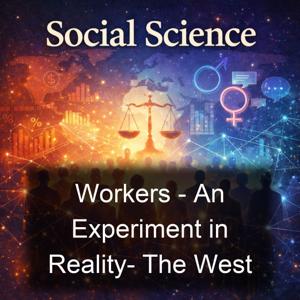 Workers - An Experiment in Reality- The West