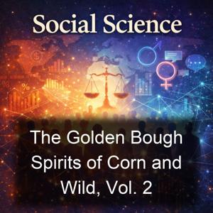 The Golden Bough Spirits of Corn and Wild, Vol. 2