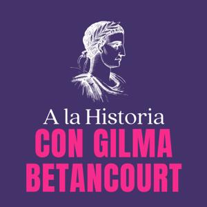 A La Historia Con Gilma Betancourt