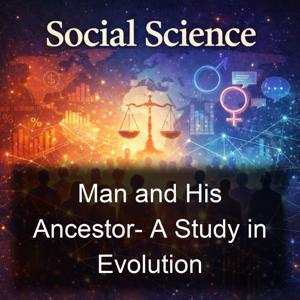 Man and His Ancestor- A Study in Evolution