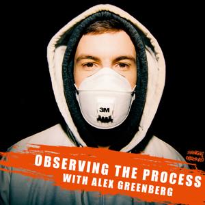 Observing The Process with Alex Greenberg