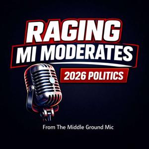 Raging MI Moderates: 2026 Politics