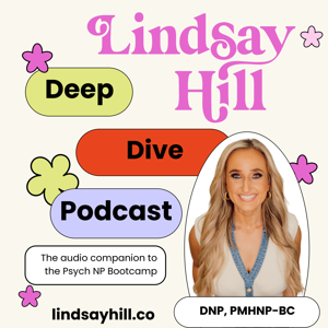 Deep Dive with Lindsay Hill, DNP, PMHNP - Psych NP Mentor - PMHNP Mentor