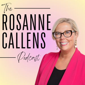 The Rosanne Callens Podcast