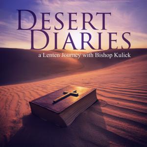 Desert Diaries: A Lenten Journey with Bishop Kulick
