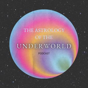 The Astrology of the Underworld Podcast