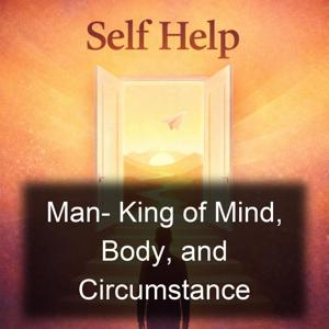 Man- King of Mind, Body, and Circumstance
