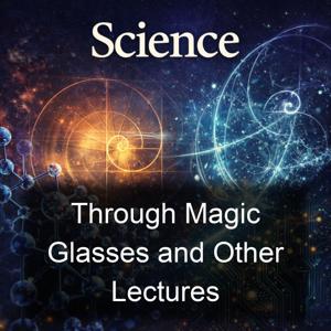 Through Magic Glasses and Other Lectures