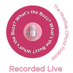 What's the Buzz? The Official HiveRisk Podcast