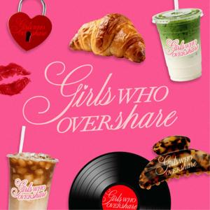 girls who overshare