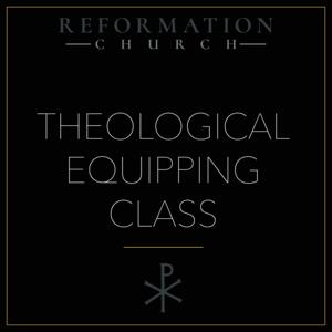 Reformation Church: Theological Equipping Class