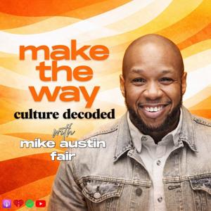 Make The Way: Culture Decoded