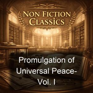 Promulgation of Universal Peace- Vol. I
