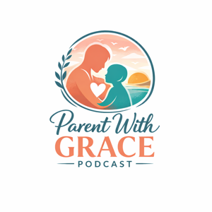 Parent with Grace Podcast