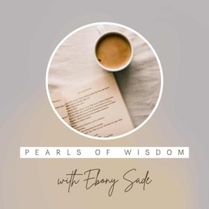 Pearls of Wisdom with Ebony Sade