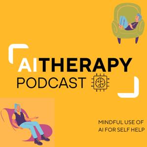 AI Therapy Podcast: Mindful Use of AI for Self Help