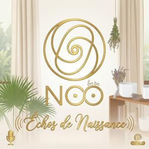 NOO, le podcast qui parle de la naissance organique et originelle